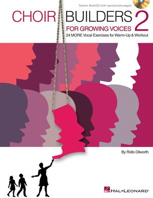Choir Builders for Growing Voices 2 - 24 MORE Vocal Exercises for Warm-Up and Workout - Rollo Dilworth - Hal Leonard Teacher Edition (with reproducible singer pages) /CD