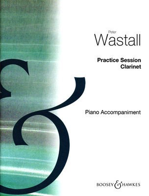 Practice Sessions -for Clarinet- Piano Accompaniment Only by Wastall Boosey & Hawkes BH2300025