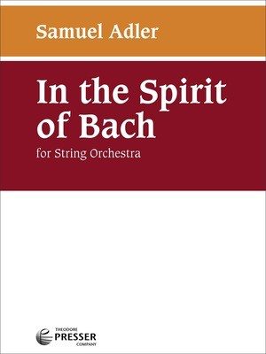 In the Spirit of Bach - (Nel Spirito Di Bach) for String Orchestra - Samuel Adler - Theodore Presser Company
