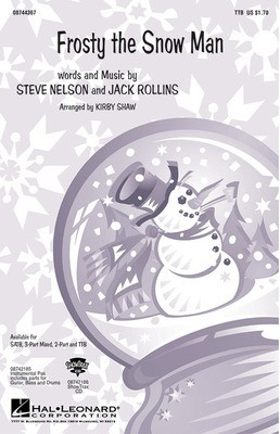Frosty the Snow Man - Steve Nelson and Jack Rollins - TTB Kirby Shaw Hal Leonard Choral Score Octavo