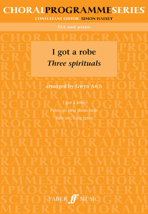 I GOT A ROBE - 3 SPIRITUALS SSA/PNO ARR. ARCH