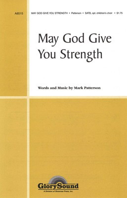 May God Give You Strength - Mark Patterson - SATB Shawnee Press Choral Score Octavo