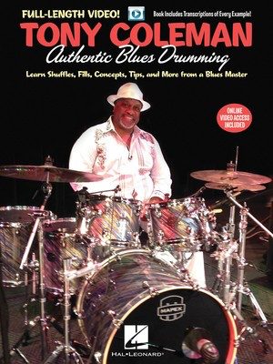 Tony Coleman - Authentic Blues Drumming - Learn Shuffles, Fills, Concepts, Tips and More from a Blues Master - Drums Tony Coleman Hal Leonard Sftcvr/Online Video