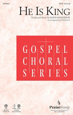He Is King - Keith Wilkerson - SATB PraiseSong Choral Score Octavo