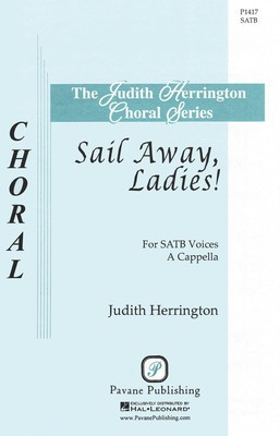 Sail Away, Ladies! - SATB Judith Herrington Pavane Publishing Choral Score Octavo