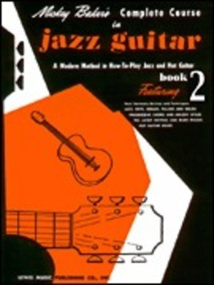 Mickey Baker's Complete Course in Jazz Guitar - Book 2 - Guitar Mickey Baker Ashley Publications Inc.