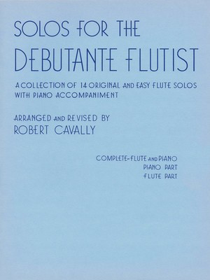 Solos for the Debutante Flutist - Flute and Piano - Flute Robert Cavally Cavally Editions