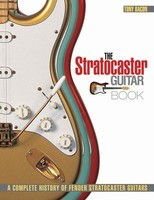 The Stratocaster Guitar Book - A Complete History of Fender Stratocaster Guitars - Guitar Tony Bacon Backbeat Books
