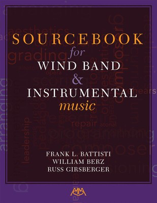 Sourcebook for Wind Band and Instrumental Music - Frank L. Battisti|Russ Girsberger|William Berz Meredith Music