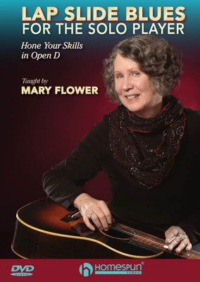 Lap Slide Blues for the Solo Player - Hone Your Skills in Open D - Guitar Mary Flower Homespun Guitar TAB DVD