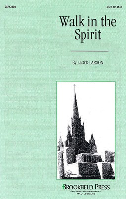 Walk in the Spirit - Lloyd Larson - SATB Brookfield Press Octavo