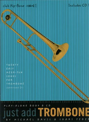 Just Add Trombone - Twenty Easy Mega-Fun Songs for Trombone|Baritone B.C. - Michael Davis|Shari Feder - Baritone|Trombone /CD