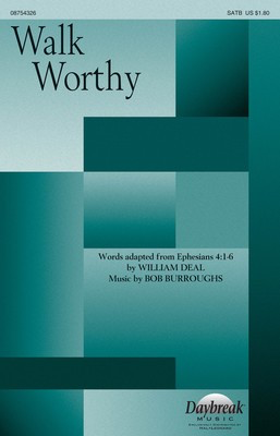 Walk Worthy - Bob Burroughs - SATB William Deal Daybreak Music Choral Score Octavo