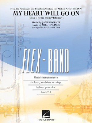 My Heart Will Go On - (Love Theme from Titanic) - James Horner|Will Jennings - Paul Murtha - FlexBand Gr. 2-3 - Hal Leonard Score/Parts