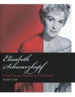 Elisabeth Schwarzkopf - From Flower Maiden to Marschallin - Amadeus Press Hardcover