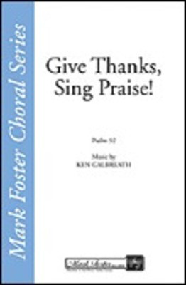Give Thanks, Sing Praise - Ken Galbreath - SATB Shawnee Press Choral Score Octavo