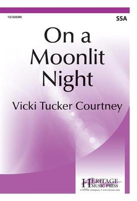 On a Moonlit Night - Vicki Tucker Courtney - SSA Heritage Music Press Octavo