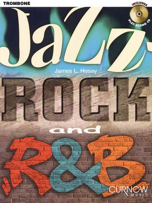 Jazz-Rock and R&B - Trombone - James L. Hosay - Trombone Curnow Music /CD