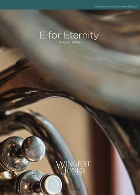 E for Eternity - Gary P. Gilroy - Wingert-Jones Publications Score/Parts