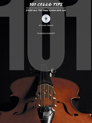 101 Cello Tips - Stuff All the Pros Know and Use - Cello Angela Schmidt Hal Leonard /CD