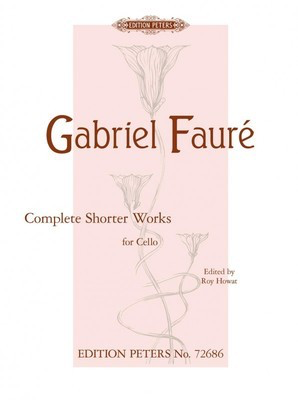 Complete Shorter Works for Cello - Gabriel Faure - Cello Edition Peters