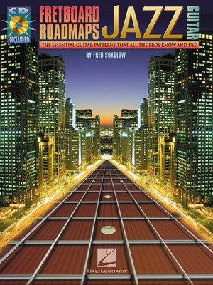 Fretboard Roadmaps - Jazz Guitar - The Essential Guitar Patterns That All the Pros Know and Use - Guitar Fred Sokolow Hal Leonard Guitar Solo /CD
