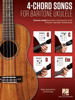 4-Chord Songs for Baritone Ukulele (G-C-D-Em) - Melody, Chords and Lyrics for D-G-B-E Tuning - Baritone Ukulele Hal Leonard