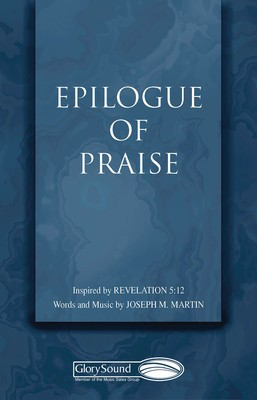 Epilogue of Praise - Joseph M. Martin - SATB Shawnee Press Choral Score Octavo
