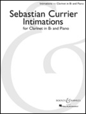 Intimations - Clarinet in B-flat and Piano - Sebastian Currier - Clarinet Boosey & Hawkes
