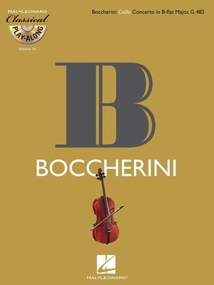 Boccherini: Cello Concerto in B-flat Major, G482 - Classical Play-Along Volume 16 - Luigi Boccherini - Cello Hal Leonard /CD