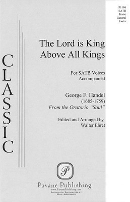 The Lord Is King Above All Kings (from Saul) - SATB - George Frideric Handel - SATB Walter Ehret Pavane Publishing Choral Score Octavo