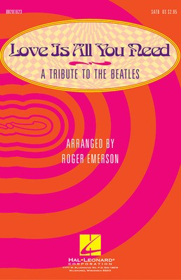 Love Is All You Need (Medley) - A Tribute to the Beatles - George Harrison|John Lennon|Paul McCartney - 2-Part Roger Emerson Hal Leonard Octavo