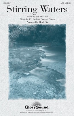 Stirring Waters - Douglas Nolan|Ed Rush - SATB Brad Nix Jan McGuire Shawnee Press Choral Score Octavo