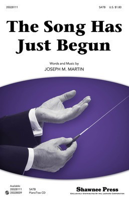 The Song Has Just Begun - Joseph M. Martin - SATB Shawnee Press Choral Score Octavo
