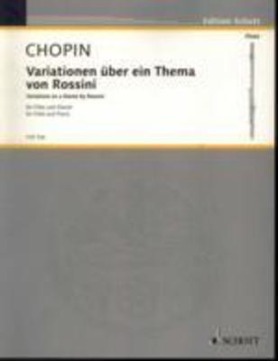 Variations on a theme by Rossini, Op. posth. - from the opera "La Cenerantola" for Flute and Piano - Frederic Chopin - Flute Schott Music