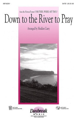 Down to the River to Pray (from O Brother, Where Art Thou?) - ChoirTrax CD - Sheldon Curry Daybreak Music ChoirTrax CD CD