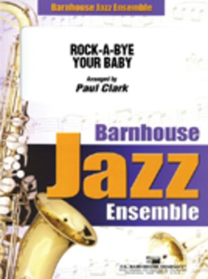 Rock-A-Bye Your Baby - Paul Clark C.L. Barnhouse Company Score/Parts