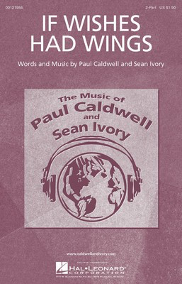 If Wishes Had Wings - Paul Caldwell|Sean Ivory - 2-Part Hal Leonard Choral Score Octavo