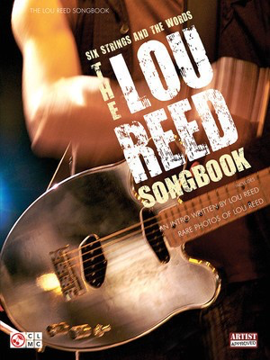 The Lou Reed Songbook - Six Strings and the Words - Guitar|Vocal Cherry Lane Music Guitar TAB