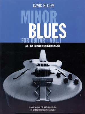 Minor Blues for Guitar - Vol. 1 - A Study in Melodic Chord Linkage - Guitar David Bloom Bloom School of Jazz Publishing Guitar Solo /CD