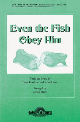 Even the Fish Obey Him - Diane Goodman|Karen Crane - 2-Part Treble Stewart Harris Shawnee Press Choral Score Octavo