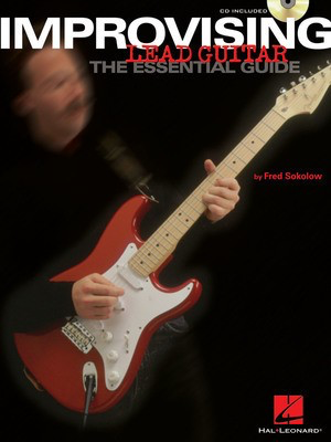 Improvising Lead Guitar - The Essential Guide - Guitar Fred Sokolow Hal Leonard Guitar TAB /CD