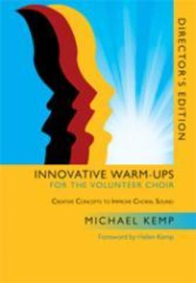 Innovative Warm-Ups for the Volunteer Choir - Creative Concepts to Improve Choral Sound - Michael Kemp GIA Publications Singer's Edition