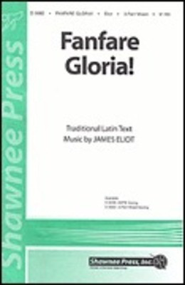 Fanfare Gloria! - James Eliot - 3-Part Mixed Shawnee Press Choral Score Octavo
