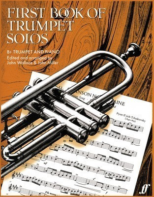 First Book of Trumpet Solos - Trumpet/ Piano Accompaniment by Miller& Wallace Faber Music 0571508464