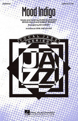 Mood Indigo - Albany Bigard|Duke Ellington|Irving Mills - SATB Ed Lojeski Hal Leonard Choral Score Octavo