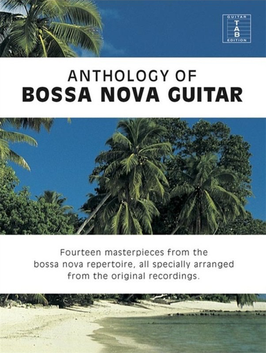 ANTHOLOGY OF BOSSA NOVA GUITAR - Music Sales