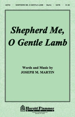 Shepherd Me, O Gentle Lamb - Joseph M. Martin - SATB Shawnee Press Choral Score Octavo