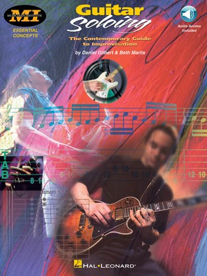 Guitar Soloing - The Contemporary Guide to Improvisation - Beth Marlis|Daniel Gilbert - Guitar Musicians Institute Press /CD