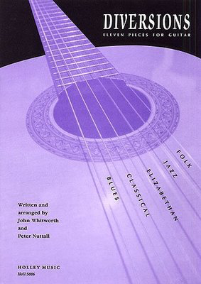 Diversions - 11 Pieces for Guitar - John Whitworth|Peter Nuttall - Classical Guitar Holley Music Guitar Solo
